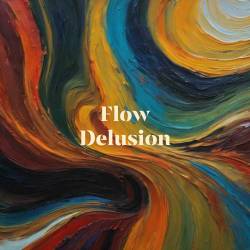 Flow Delusion