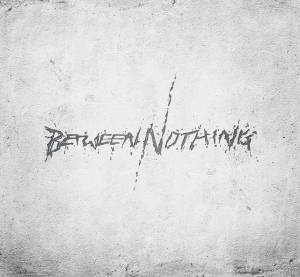 Between Nothing